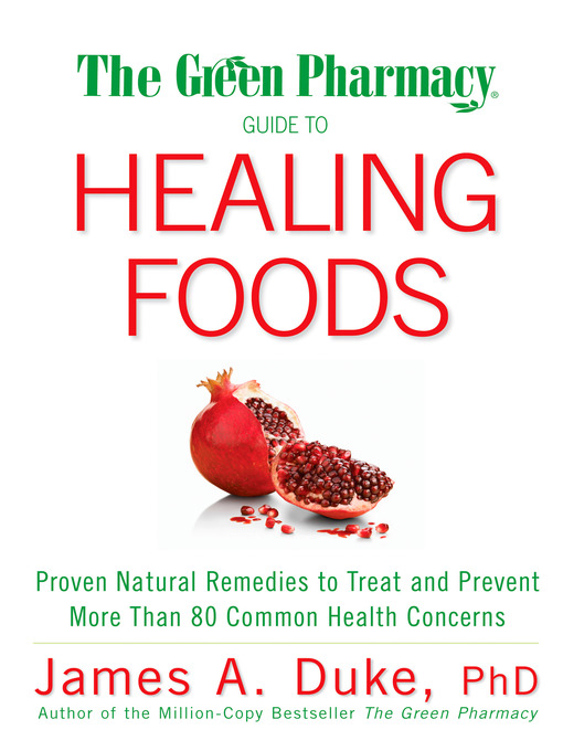 Title details for The Green Pharmacy Guide to Healing Foods by James A. Duke - Available